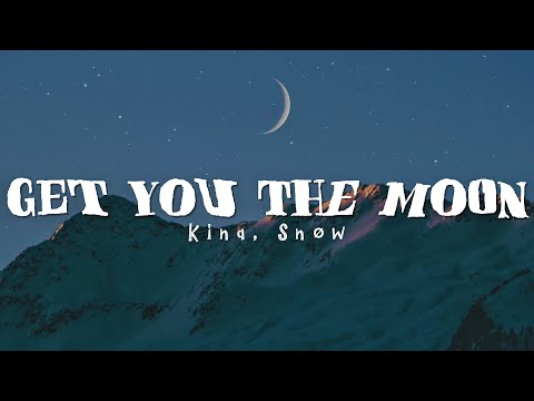 Kina, Snøw - Get You The Moon (Lyrics)