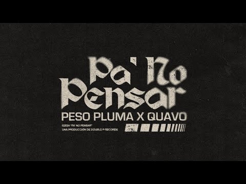 PA NO PENSAR (Lyric Video) - Peso Pluma, Quavo