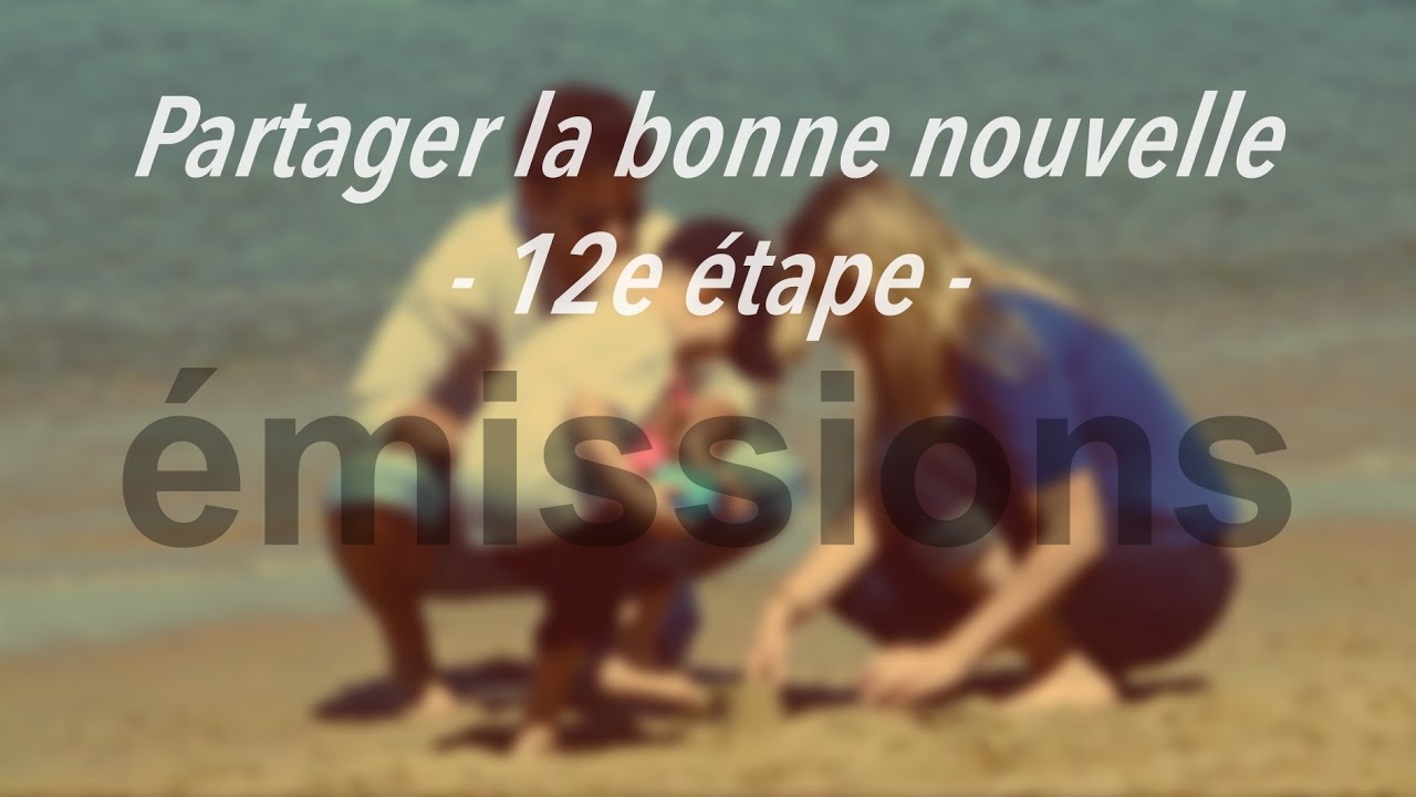 Partager la bonne nouvelle (12ieme étape)