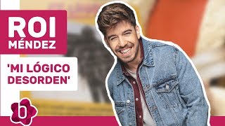 Roi Méndez: &quot;Mi lógico desorden&#39; cuenta lo que me ha pasado antes, durante y después de &#39;OT&#39;