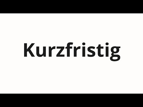 Wie man Kurzfristig ausspricht