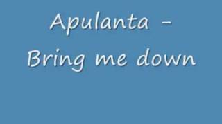 Apulanta Bring me down