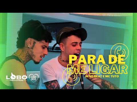 PARA DE ME LIGAR - JK NO BEAT e Mc TUTO (Seresta do 2T)