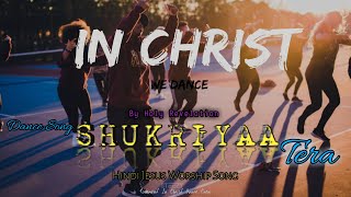 SHUKRIYA TERA Hindi Jesus Song | Jesus Worship Song | Dance Video Song |