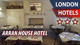 Arran House Hotel ⭐⭐⭐ | Review Hotel in London, Great Britain