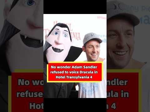 No wonder Adam Sandler refused to voice Dracula in Hotel Transylvania 4