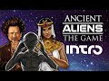 ANCIENT ALIENS THE GAME Intro