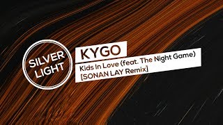 Kygo - Kids In Love (feat The Night Game) SONAN LA