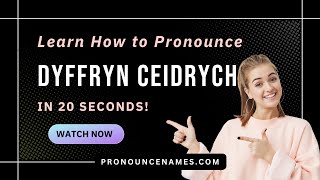 How to pronounce Dyffryn Ceidrych