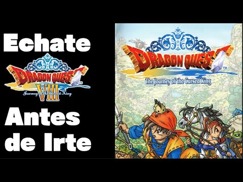 Echate ||Dragon Quest VIII|| Antes de irte.