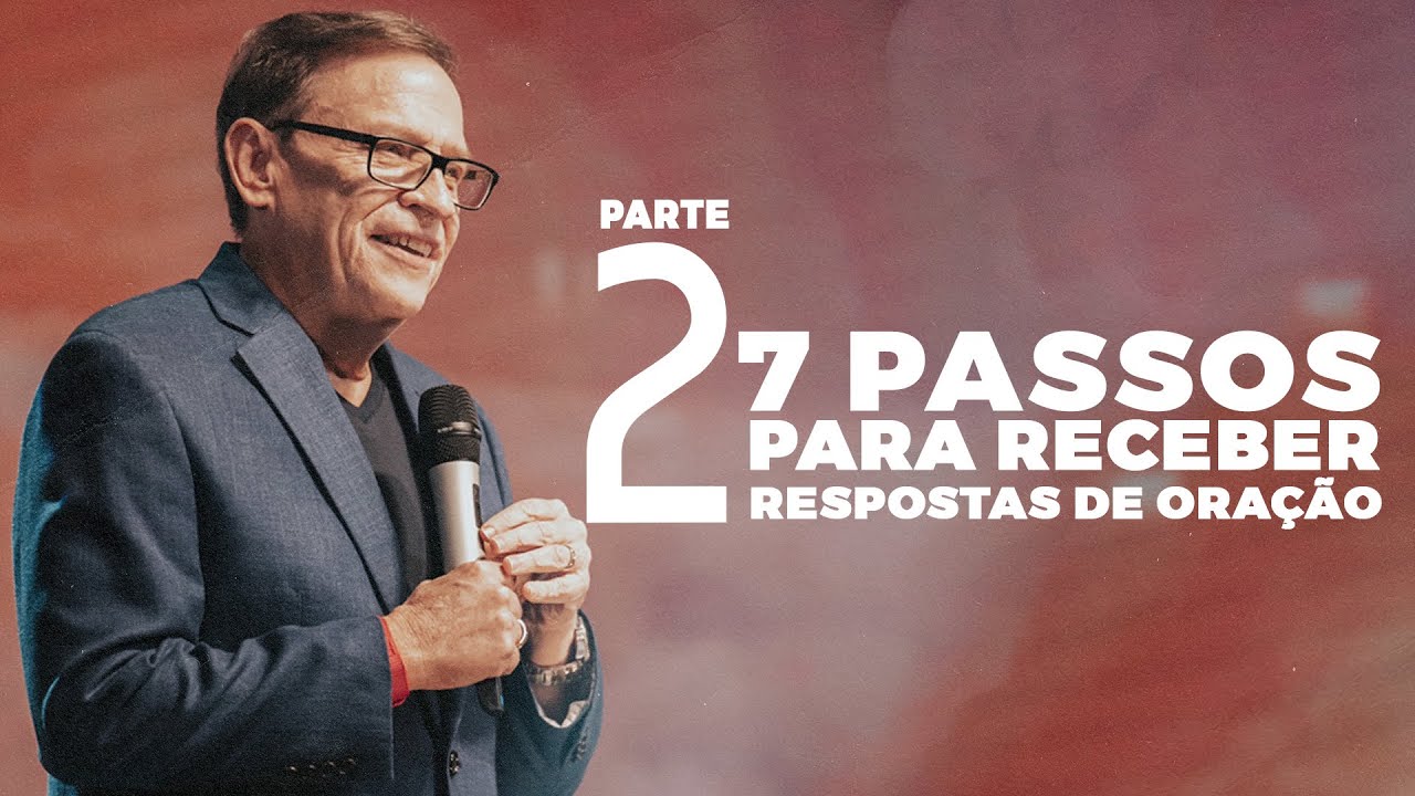 7 Passos Para Receber Respostas de Oração (Parte 2) - Abe Huber