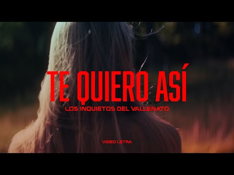 Te Quiero Así - Los Inquietos Del Vallenato (Video Letra)
