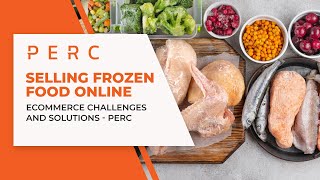 Selling Frozen Food Online - eCommerce Challenges and Solutions - PERC