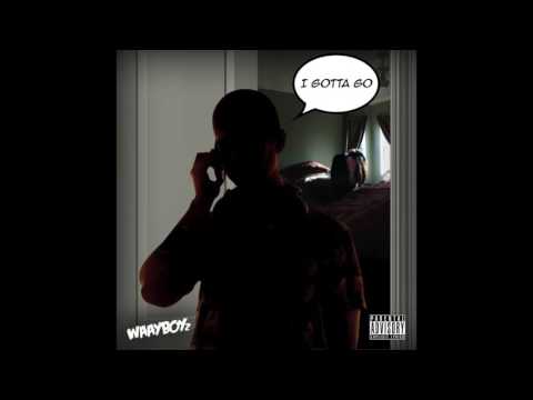 WAAYBOYz - Gotta Go