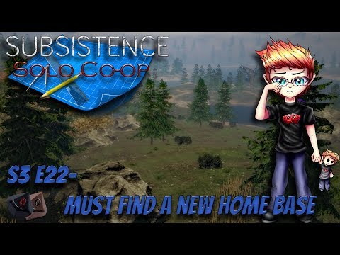 Subsistence S3 E22 - Must find a new home base