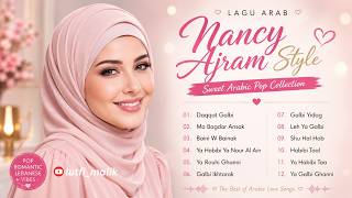 Download lagu Lagu Arab Ala Nancy Ajram Style 'Sweet Arabic Pop Collection' | Romantic Arabic pop vibes Terbaru mp3