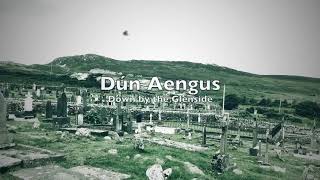 Down by the Glenside - Dún Aengus