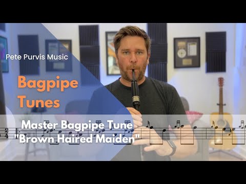 Learn and Master Classic Bagpipe Tune "Brown Haired Maiden" on the Practice Chanter