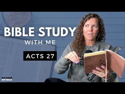 Acts 27 | Paul Finally Sails For Rome! But Then... [Bible Study WITH Me]