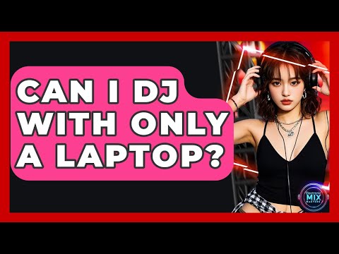 Can I DJ With Only A Laptop? - Electronic Mix Masters
