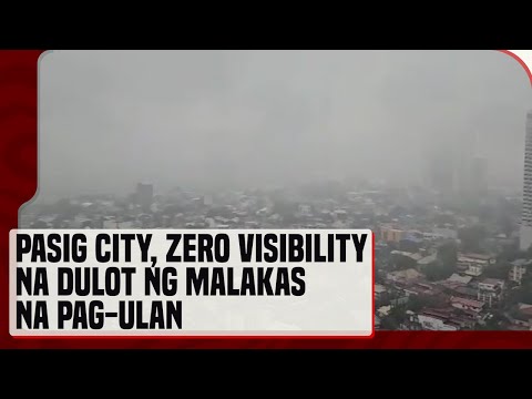 Pasig City, zero visibility na dahil sa lakas ng ulan