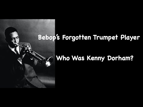 Bebop's Forgotten Trumpet Player. Who Was Kenny Dorham?