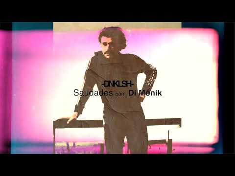 DNKLSH - Saudades com Di Mónik