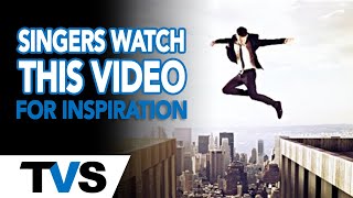 Singers Watch This Video for Inspiration!  Robert 