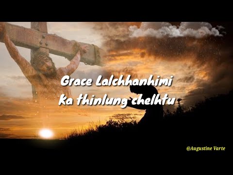 Ka thinlung chelhtu - Grace Lalchhanhimi // Lyrics Video