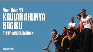 Voor Dilan #IV | Kaulah Ahlinya Bagiku - The Panasdalam Bank (Lirik)