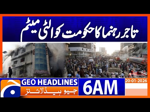 Traders ultimatum to Government | gul plaza Incident | Headlines Geo News 6 AM (20 Jan 2026)