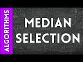 Median Selection Algorithm (Part #1 - Concepts)