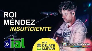 ROI MÉNDEZ - Insuficiente | Gira Déjate Llevar
