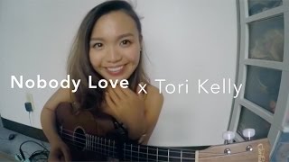 Nobody Love x Tori Kelly (Ukulele Cover)