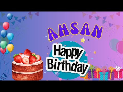 Happy Birthday Ahsan, Birthday of Ahsan, Best Birthday Wishes