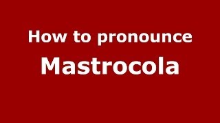 How to pronounce Mastrocola