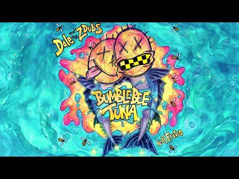 Dale and the ZDubs -- 'Bumblebee Tuna' ft. Andy Frasco (Official Audio)