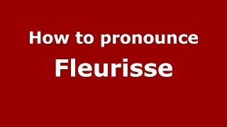 How to pronounce Fleurisse