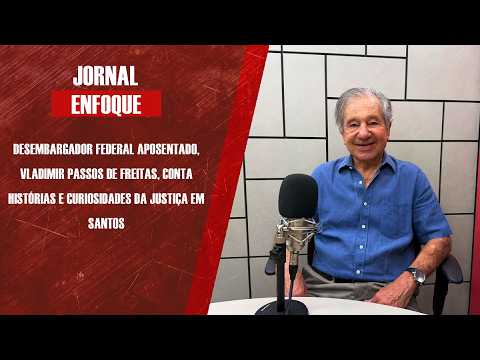 Desembargador federal aposentado, Vladimir Passos , conta histórias e curiosidades da Justiça