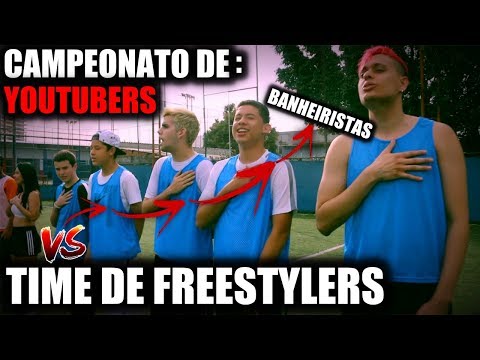 BANHEIRISTAS vs TIME DE FREESTYLERS - CAMPEONATO DE YOUTUBERS #2