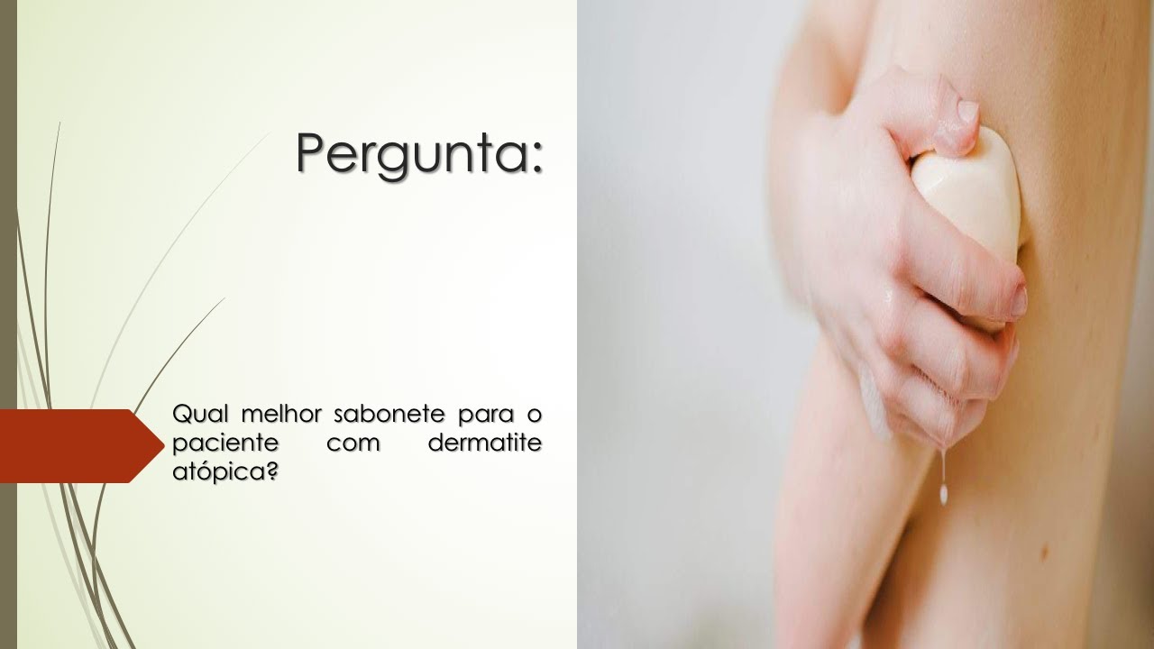 Qual melhor sabonete para o paciente com Dermatite Atópica