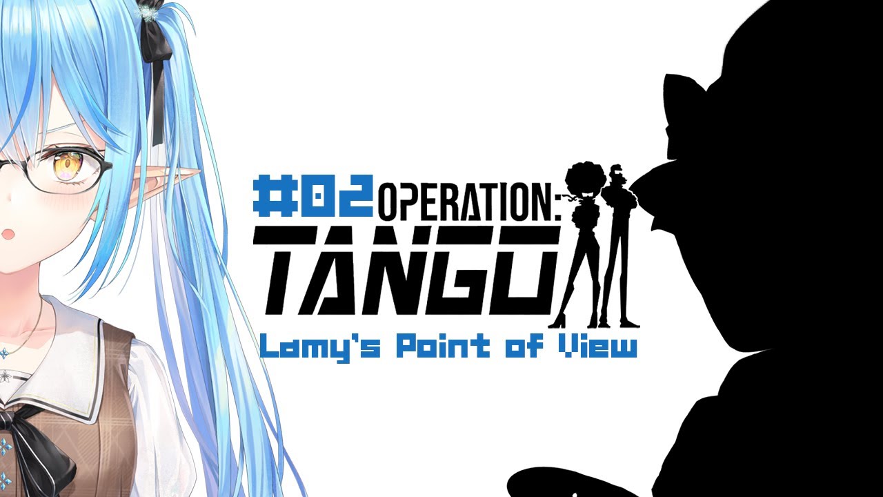 【Operation: Tango】#ラミクロ 、本日もスパイになります。#02【雪花ラミィ・沙花叉クロヱ/ホロライブ】