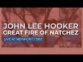 John Lee Hooker - Great Fire Of Natchez (Live at Newport, 1963) (Official Audio)