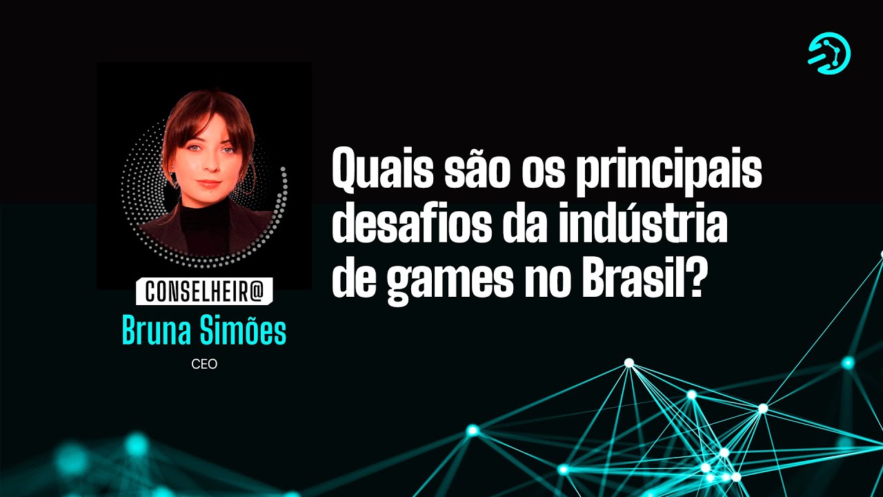 Quais são os principais desafios da indústria de games no Brasil? - Bruna Simões