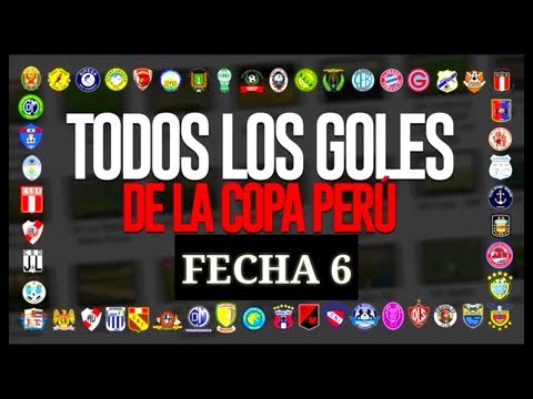 COPA PERÚ 2018: Todos los goles de la fecha 6