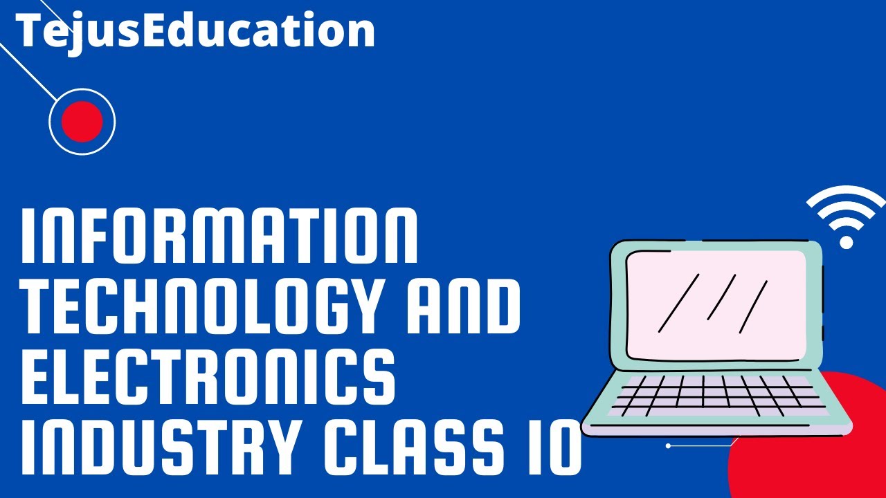 INFORMATION TECHNOLOGY AND ELECTRONICS INDUSTRY-  Manufacturing industries Class 10 Geography CBSE