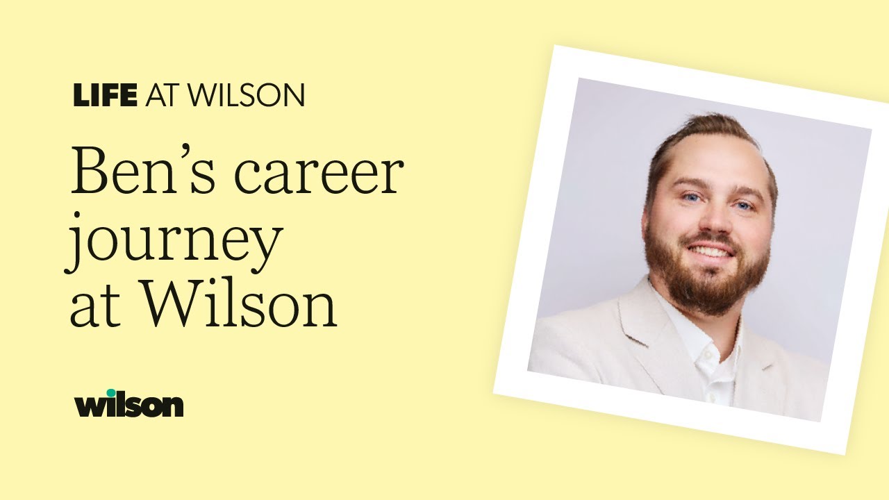Life at Wilson | Ben's career journey
