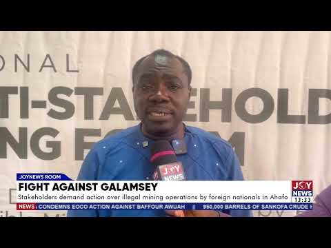 Stakeholders demand action over illegal mining operations by foreign nationals in Ahafo