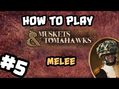 How To Play Muskets and Tomahawks #5: Combat Melee 