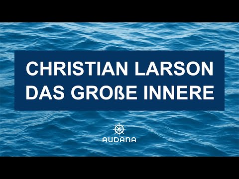 DAS GROßE INNERE - Christian Larson - OHNE MUSIK - Eines der besten Hörbücher die es gibt!